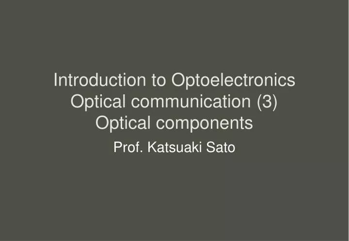 introduction to optoelectronics optical communication 3 optical components