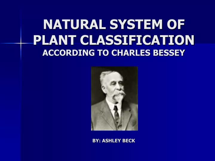 natural system of plant classification according to charles bessey by ashley beck