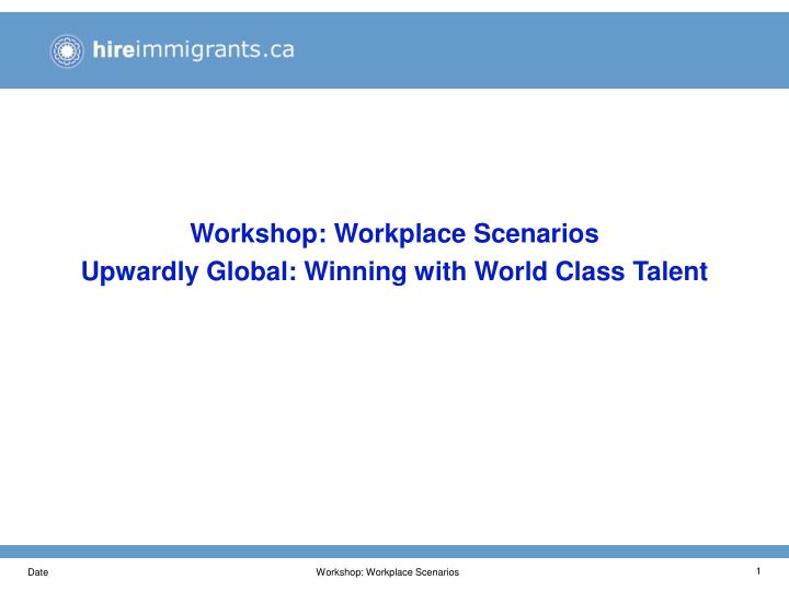 workshop workplace scenarios upwardly global winning with world class talent