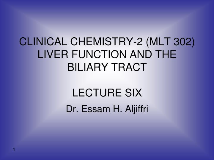 clinical chemistry 2 mlt 302 liver function and the biliary tract lecture six