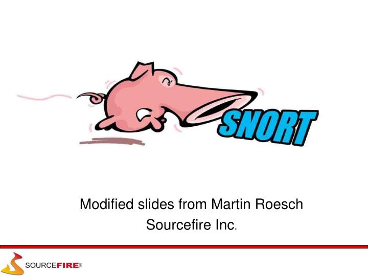 modified slides from martin roesch sourcefire inc