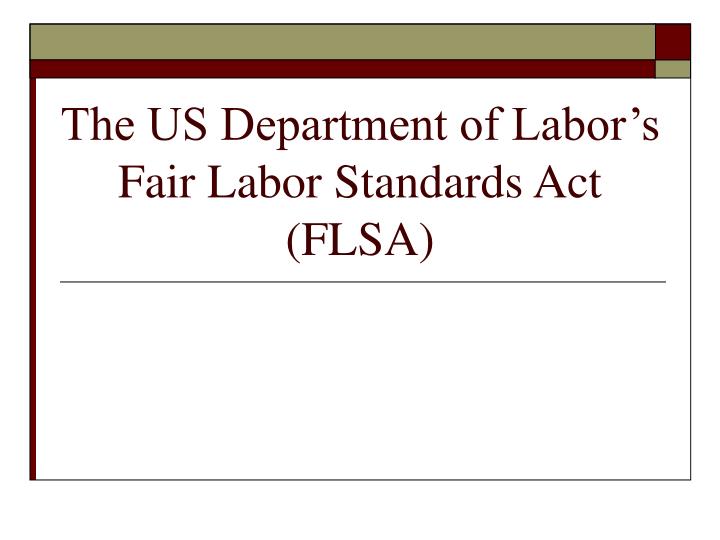 the us department of labor s fair labor standards act flsa