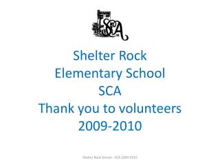 Shelter Rock Elementary School SCA Thank you to volunteers 2009-2010