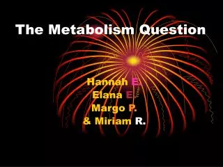 The Metabolism Question