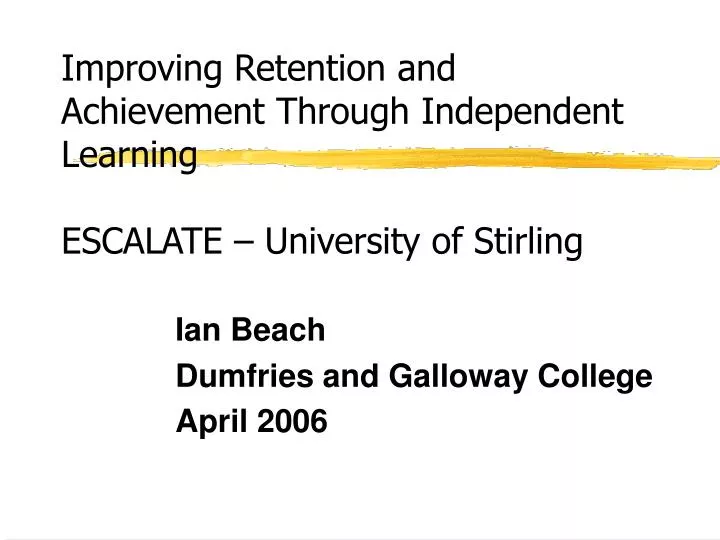 improving retention and achievement through independent learning escalate university of stirling