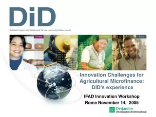 Innovation Challenges for Agricultural Microfinance: DID’s experience