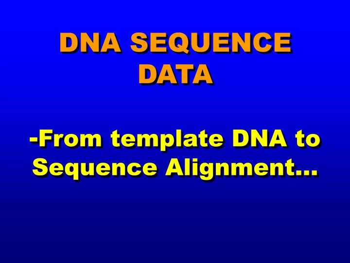 dna sequence data from template dna to sequence alignment