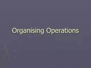 Organising Operations