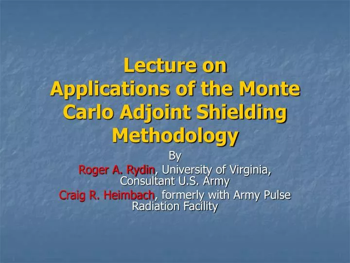 lecture on applications of the monte carlo adjoint shielding methodology