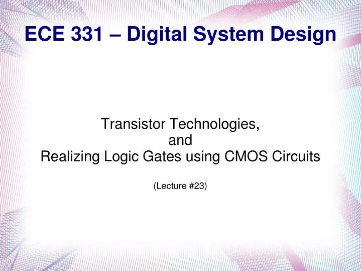 transistor technologies and realizing logic gates using cmos circuits lecture 23