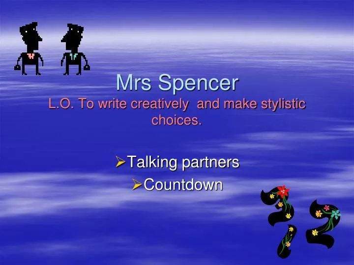 mrs spencer l o to write creatively and make stylistic choices