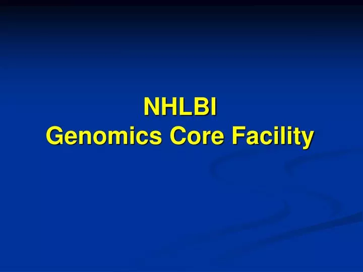 nhlbi genomics core facility