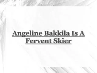 angeline bakkila is a fervent skier