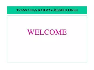 TRANS ASIAN RAILWAY-MISSING LINKS