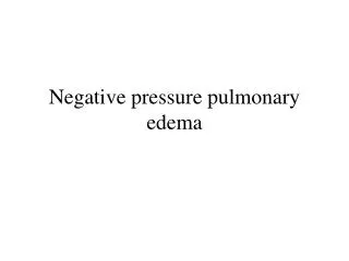 Negative pressure pulmonary edema