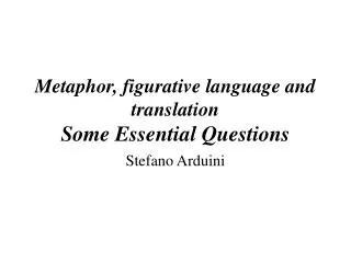 Metaphor, figurative language and translation Some Essential Questions