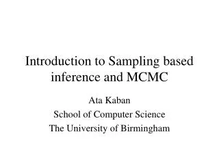 Introduction to Sampling based inference and MCMC