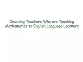 Coaching Teachers Who are Teaching Mathematics to English Language Learners