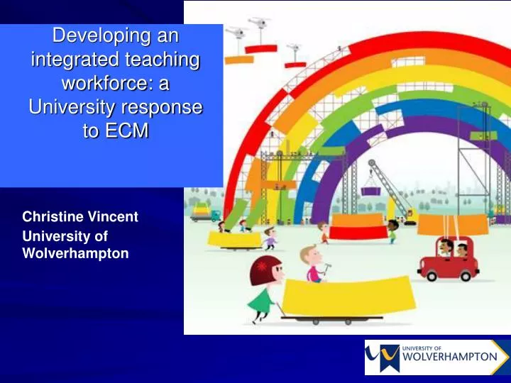 developing an integrated teaching workforce a university response to ecm