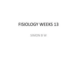 FISIOLOGY WEEKS 13