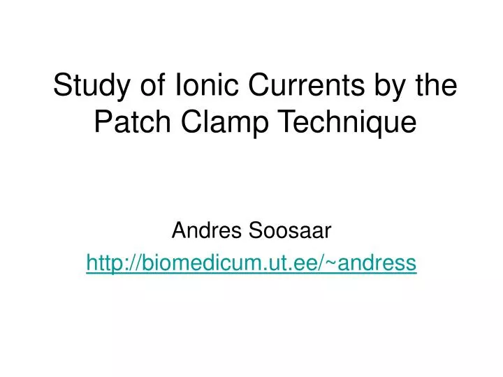 study of ionic currents by the patch clamp technique