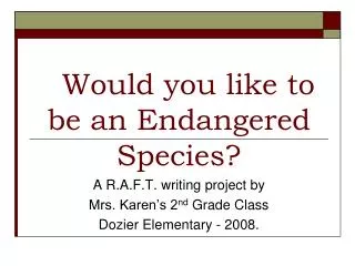 Would you like to be an Endangered Species?