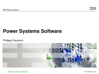 Power Systems Software Philippe Ceyssens