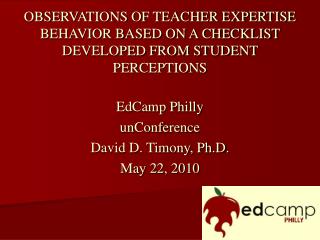 OBSERVATIONS OF TEACHER EXPERTISE BEHAVIOR BASED ON A CHECKLIST DEVELOPED FROM STUDENT PERCEPTIONS