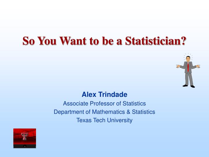 so you want to be a statistician