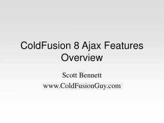 ColdFusion 8 Ajax Features Overview