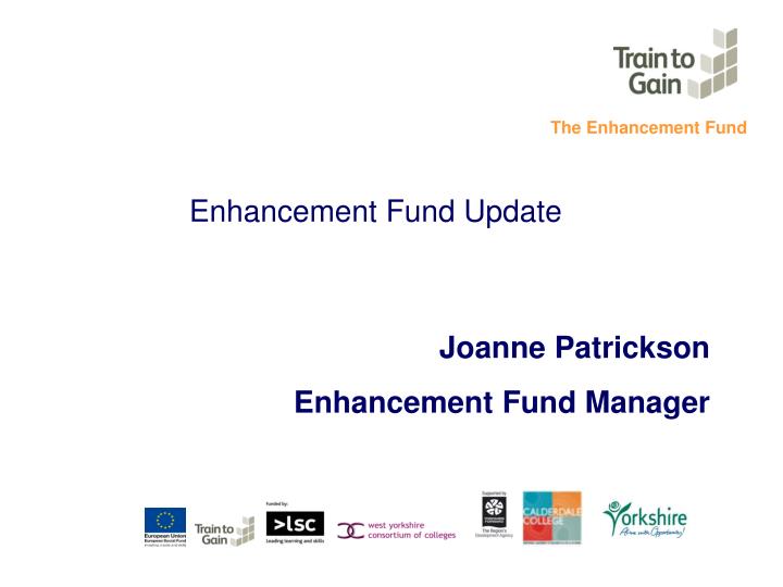 enhancement fund update