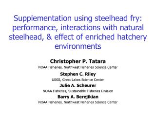 Supplementation using steelhead fry: performance, interactions with natural steelhead, &amp; effect of enriched hatchery