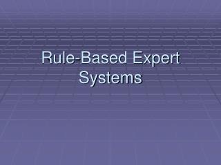 Rule-Based Expert Systems