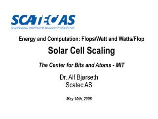 Energy and Computation: Flops/Watt and Watts/Flop Solar Cell Scaling The Center for Bits and Atoms - MIT