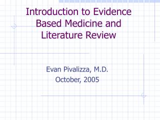 Introduction to Evidence Based Medicine and Literature Review