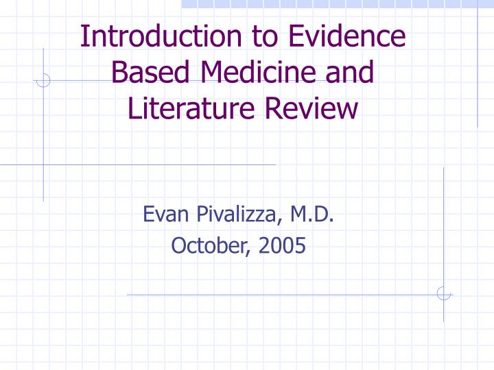 introduction to evidence based medicine and literature review