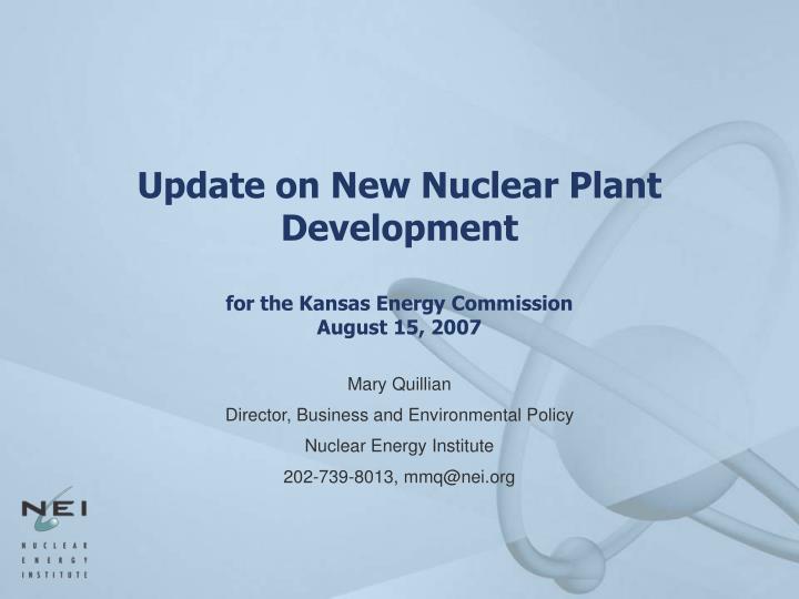 update on new nuclear plant development for the kansas energy commission august 15 2007