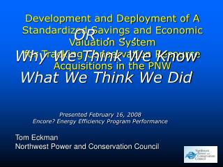 Presented February 16, 2008 Encore? Energy Efficiency Program Performance