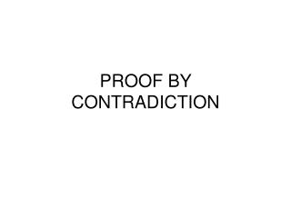 PROOF BY CONTRADICTION