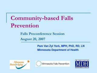 Community-based Falls Prevention Falls Preconference Session 	August 20, 2007