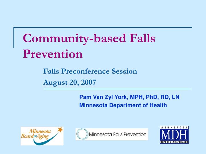community based falls prevention falls preconference session august 20 2007