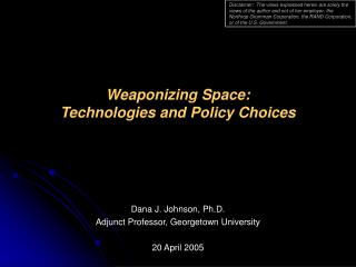 Weaponizing Space: Technologies and Policy Choices