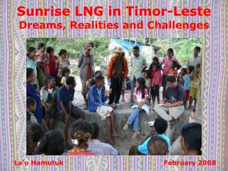 Sunrise LNG in Timor-Leste Dreams, Realities and Challenges