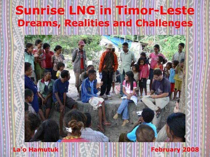 sunrise lng in timor leste dreams realities and challenges