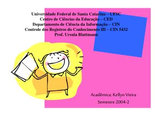 Universidade Federal de Santa Catarina – UFSC Centro de Ciências da Educação – CED Departamento de Ciência da Informação