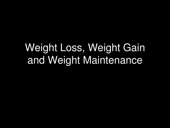 weight loss weight gain and weight maintenance