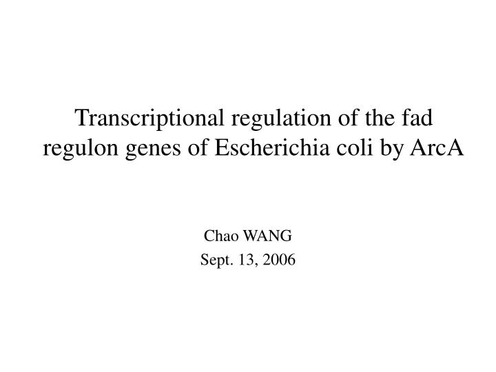 transcriptional regulation of the fad regulon genes of escherichia coli by arca