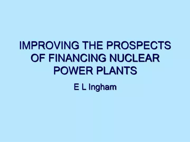 improving the prospects of financing nuclear power plants