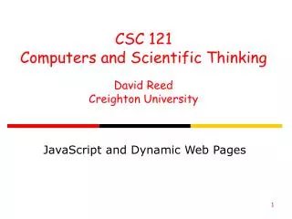 CSC 121 Computers and Scientific Thinking David Reed Creighton University