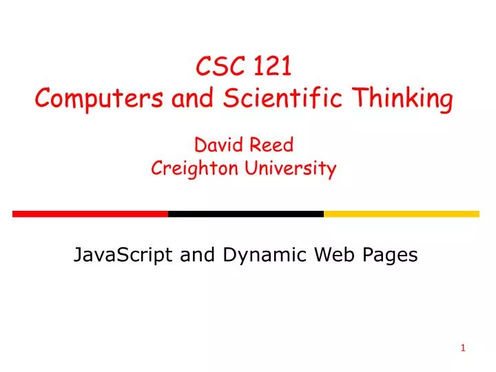 csc 121 computers and scientific thinking david reed creighton university